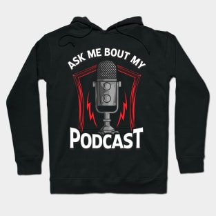 Ask Me Bout My Podcast Awesome Podcasting Host Hoodie